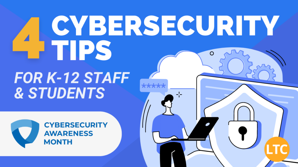 4 Cybersecurity Tips for School Staff & Students