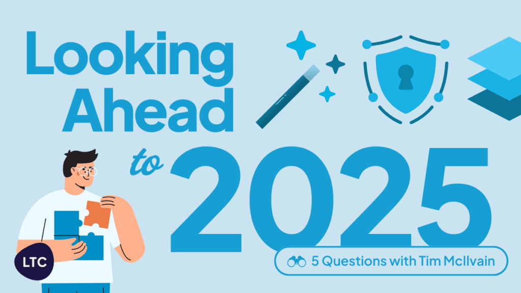 Looking Ahead to 2025 – 5 Questions with Tim McIlvain