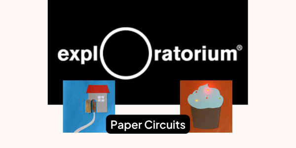 Exploratorium – Paper Circuits